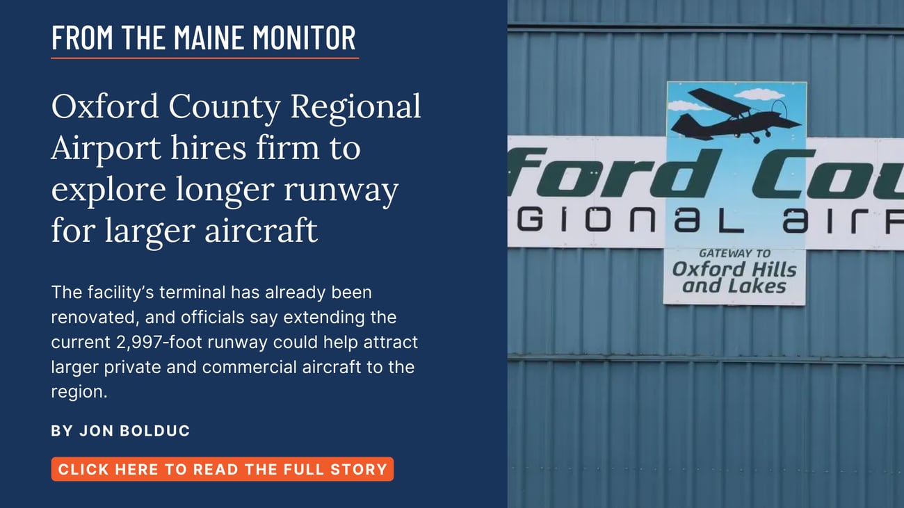 Oxford County Regional Airport hires firm to explore longer runway for larger aircraft. The facility's terminal has already been renovated, and officials say extending the current 2,997‑foot runway could help attract larger private and commercial aircraft to the region. Read this story by Jon Bolduc.