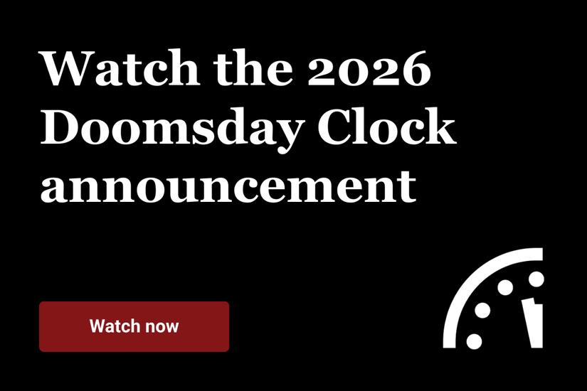 Watch the 2026 Doomsday Clock announcement. Watch now.