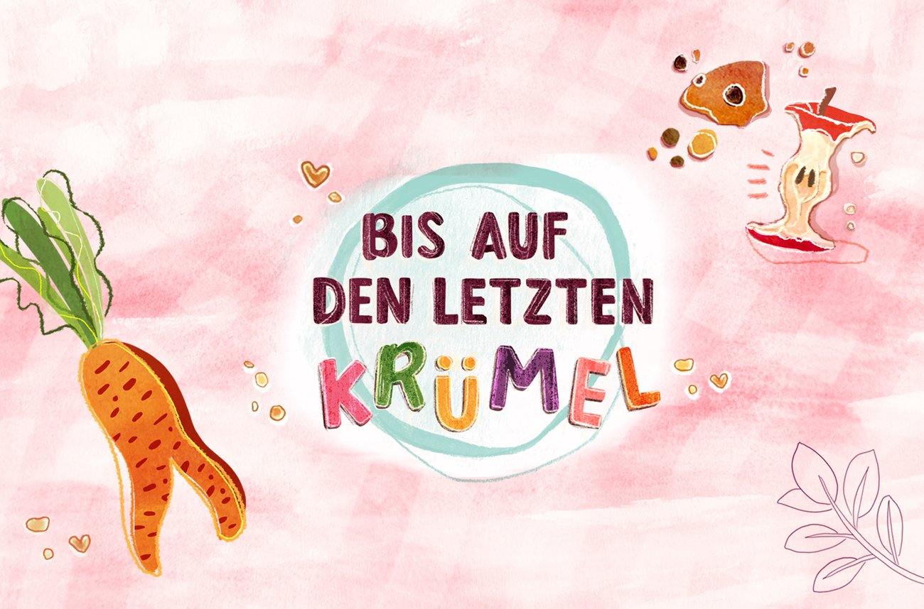 Bild, auf dem ein Karotte, ein Apfelgriebsch und Krümel gezeigt werden. In der Mitte steht : "BIS AUF DEN LETZTEN KRÜMEL." 
