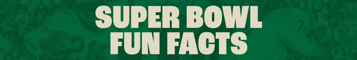 Super Bowl Fun Facts