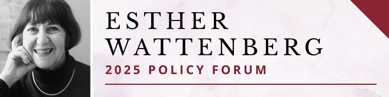Black-and-white photo of a smiling person next to text announcing the "ESTHER WATTENBERG 2025 Policy Forum"