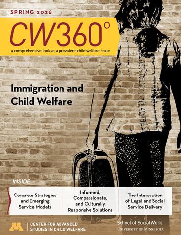 cover image of spring 2026 issue of CW360 on Immigration and Child welfare