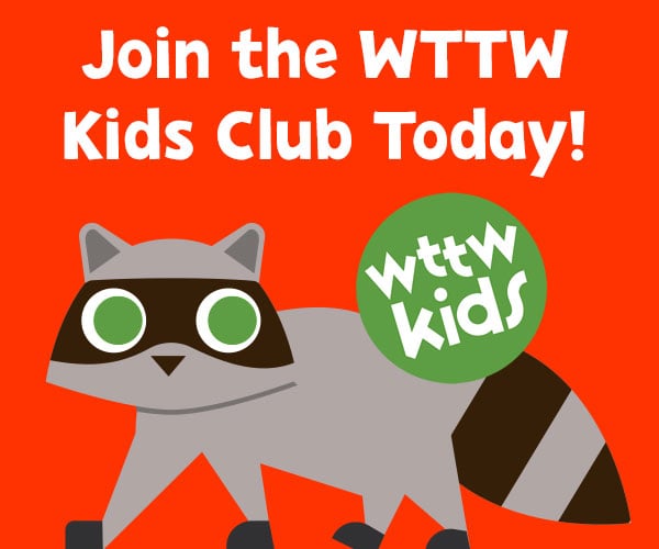 Join the WTTW Kids Club with cartoon raccoon