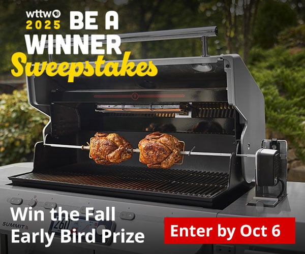 Ad: WTTW 2025 Be A Winner Sweepstakes - Win the Fall Early Bird Prize - Enter by October 6. Pictured: Weber gas grill with two chickens roasting.
