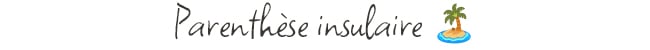 Parenthèse insulaire