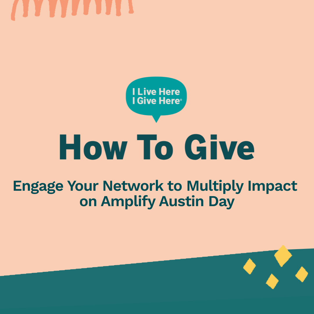 How to Give: Engage Your Network to Multiply Impact on Amplify Austin Day