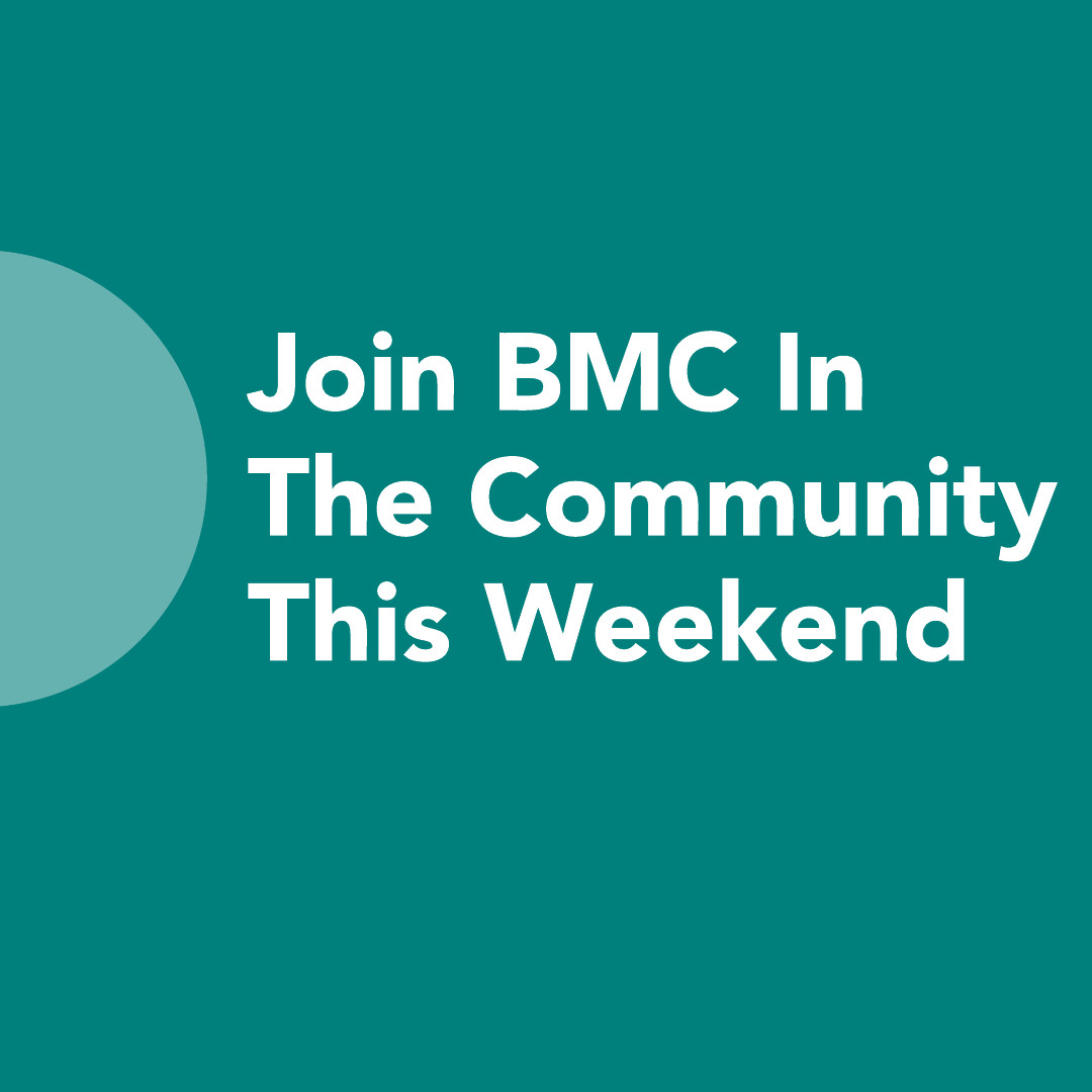 “Join BMC in The Community This Weekend” 