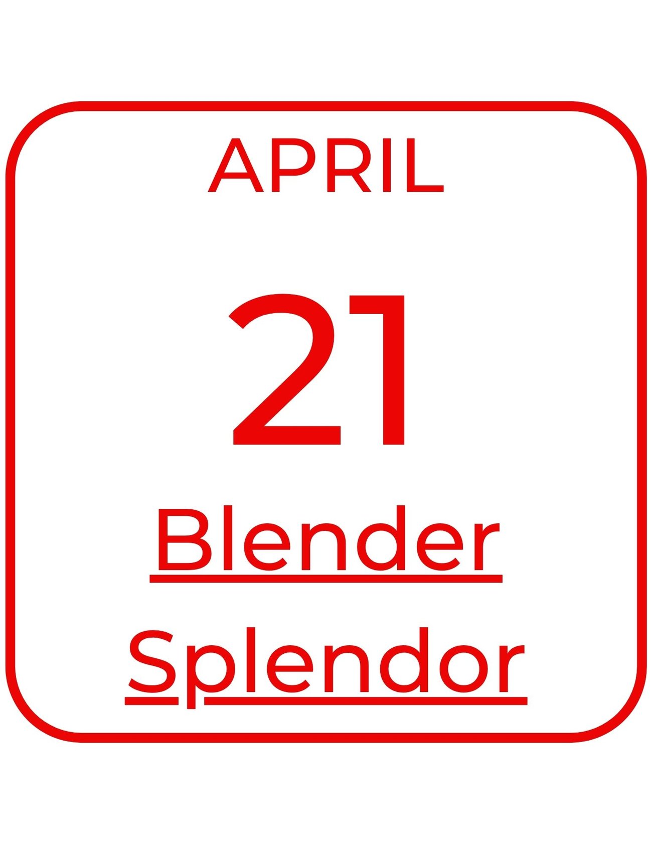 April 21 Blender Splendor