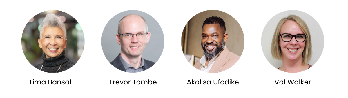 Images of Tima Bansal, Trevor Tombe, Akolisa Ufodike, Val Walker