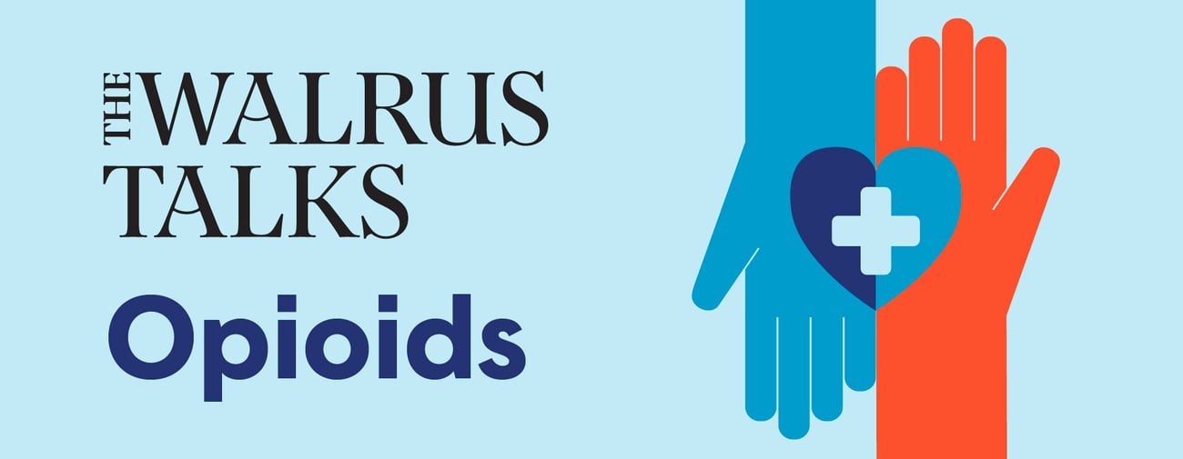 The Walrus Talks Opioids