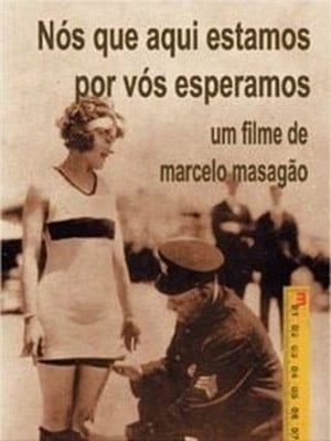 Filme: Nós que aqui estamos, por vós esperamos, de Marcelo Masagão