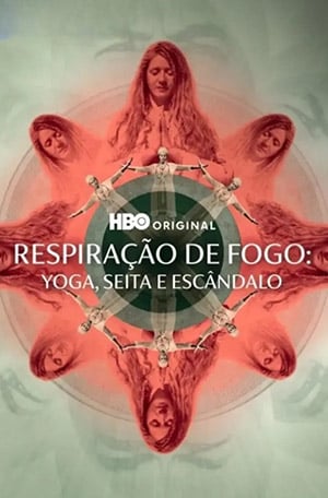 Série: Respiração de Fogo - Yoga, Seita e Escândalo
