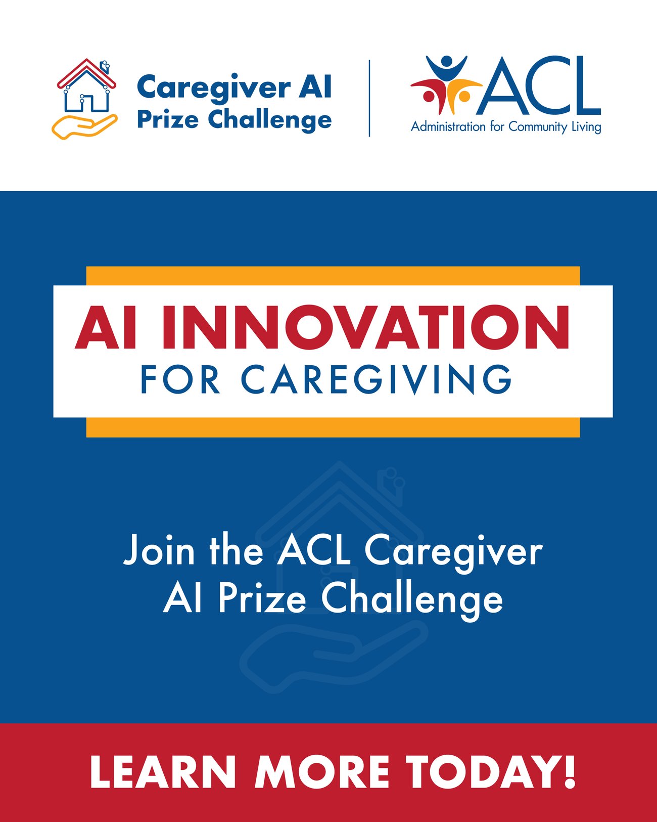 Graphic promoting the Caregiver AI Prize Challenge. At the top are the Caregiver AI Prize Challenge logo and the ACL (Administration for Community Living) logo. The main headline reads “AI INNOVATION FOR CAREGIVING” in bold red and blue text on a white banner over a blue background with gold accents. Below, white text says, “Join the ACL Caregiver AI Prize Challenge.” A red banner at the bottom reads, “LEARN MORE TODAY!” 