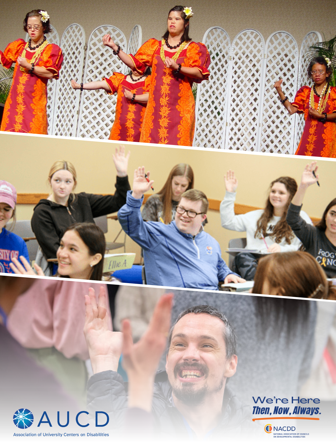 A collage of three scenes is shown. The top image features several individuals dressed in bright orange traditional-style outfits performing a coordinated dance in front of white lattice panels and potted greenery. The middle image shows a classroom or meeting space where multiple participants sit at tables and raise their hands, with name placards visible on the tables. The bottom image depicts another group of raised hands in an indoor gathering. At the bottom of the collage are the AUCD logo and the text “Association of University Centers on Disabilities,” along with the NACDD logo and the tagline “We’re Here Then, Now, Always.”