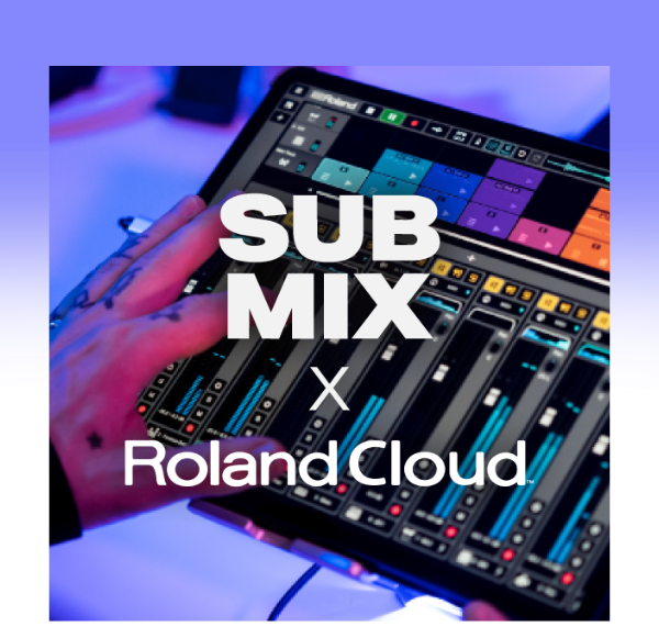 Roland Has Proudly Partnered With Submix!