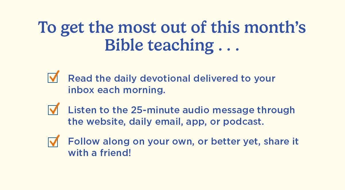 To get the most out of this month's Bible teaching . . .