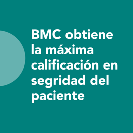 BMC obtiene la máxima calificación en seguridad del paciente
