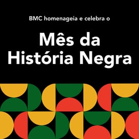 BMC homenageia e celebra o Mês da História Negra