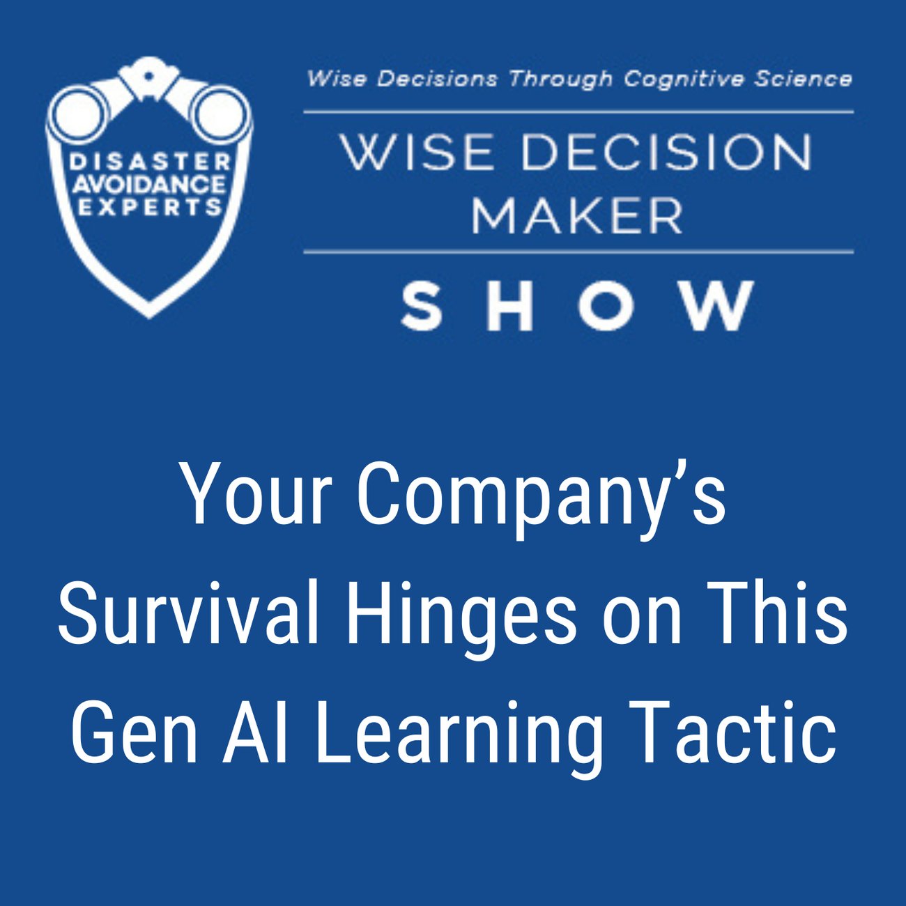 Podcast: Your Company's Survival Hinges on This Gen AI Learning Tactic