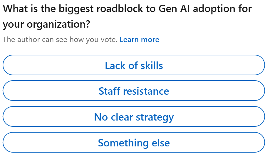 Poll: What is the biggest roadblock to Gen AI adoption for your organization?
