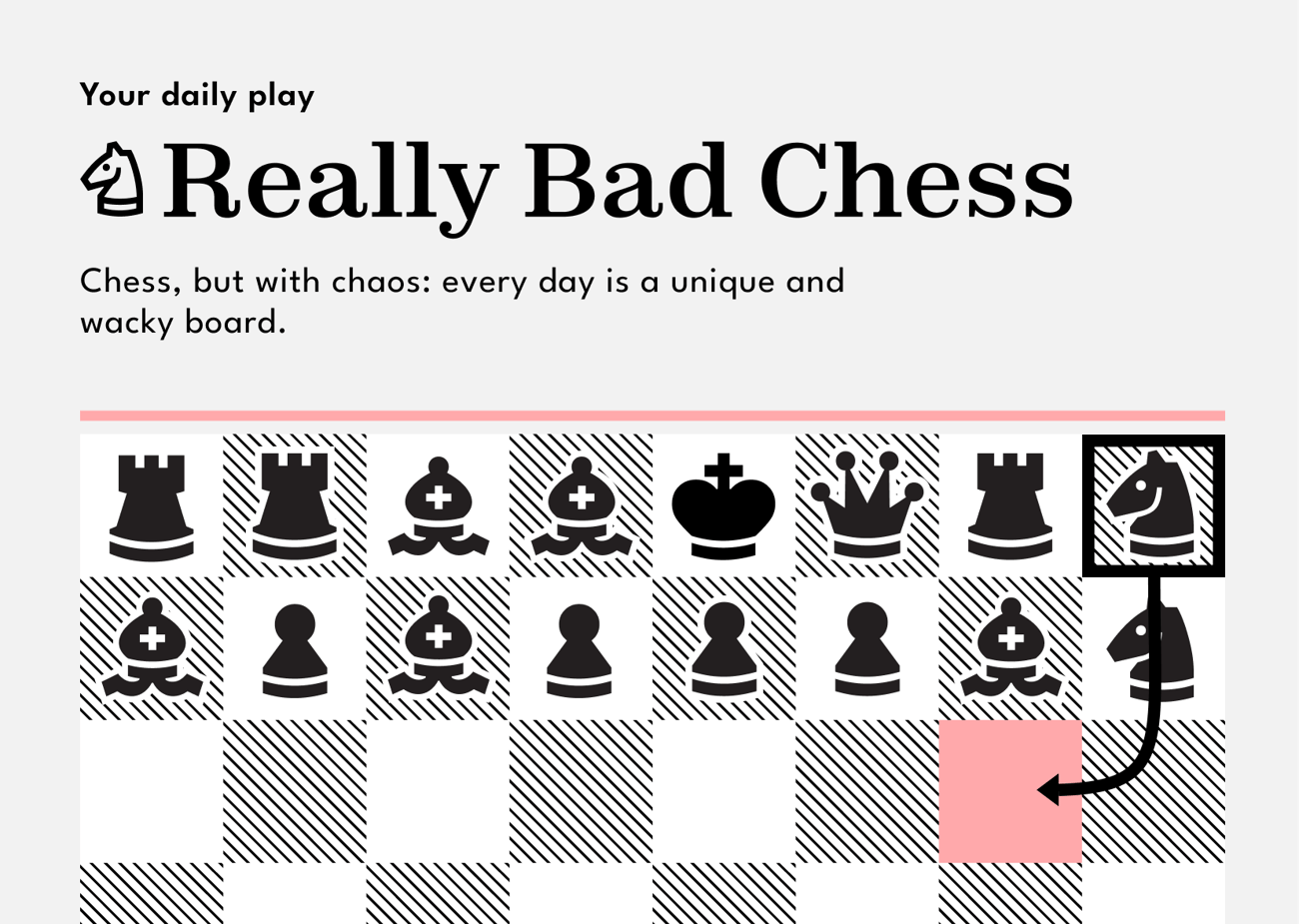 Play Really Bad Chess, a modern take on the classic game.