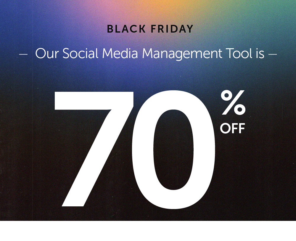 BLACK FRIDAY! Our Social Media Management Tool is 70% OFF! Get The Deal.