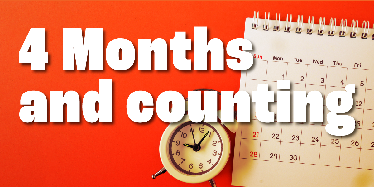 4 Months and counting