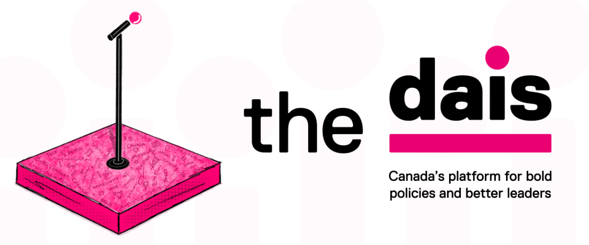 An illustration of a pink platform with a microphone stand and the text "the dais" in bold black font. Canada's platform for bold policies and better leaders
