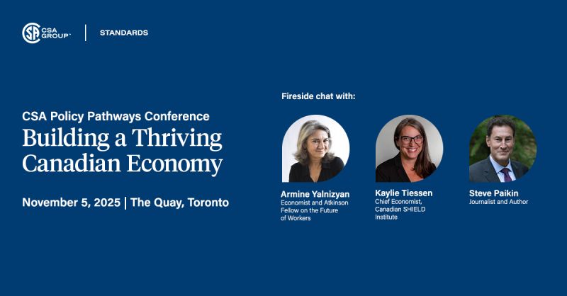 CSA Policy Pathways Conference: Building a Thriving Canadian Economy. November 5, 2025. The Quay, Toronto