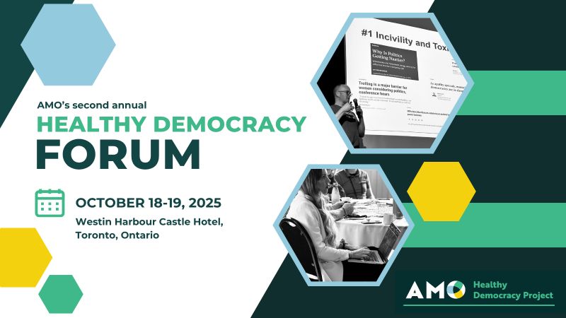 AMO's second annual Healthy Democracy Forum. October 18-19, 2025. Westin Harbour Castle Hotel, Toronto Ontario