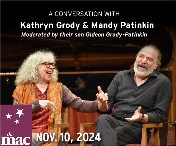 Get tickets to 'A Conversation wiht Kathryn Grody & Mandy Patinkin" at The MAC, November 10, 2024