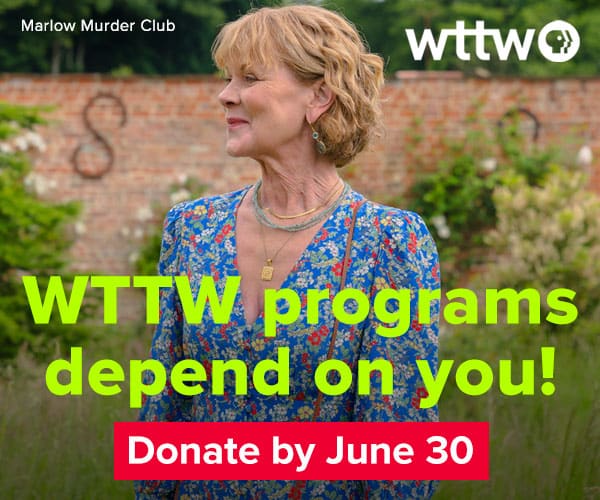 Ad: WTTW programs depend on you! Donate by June 30