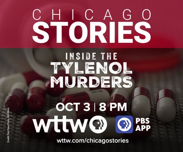 Ad: Chicago Stories: Inside the Tylenol Murders, October 3 at 8 pm