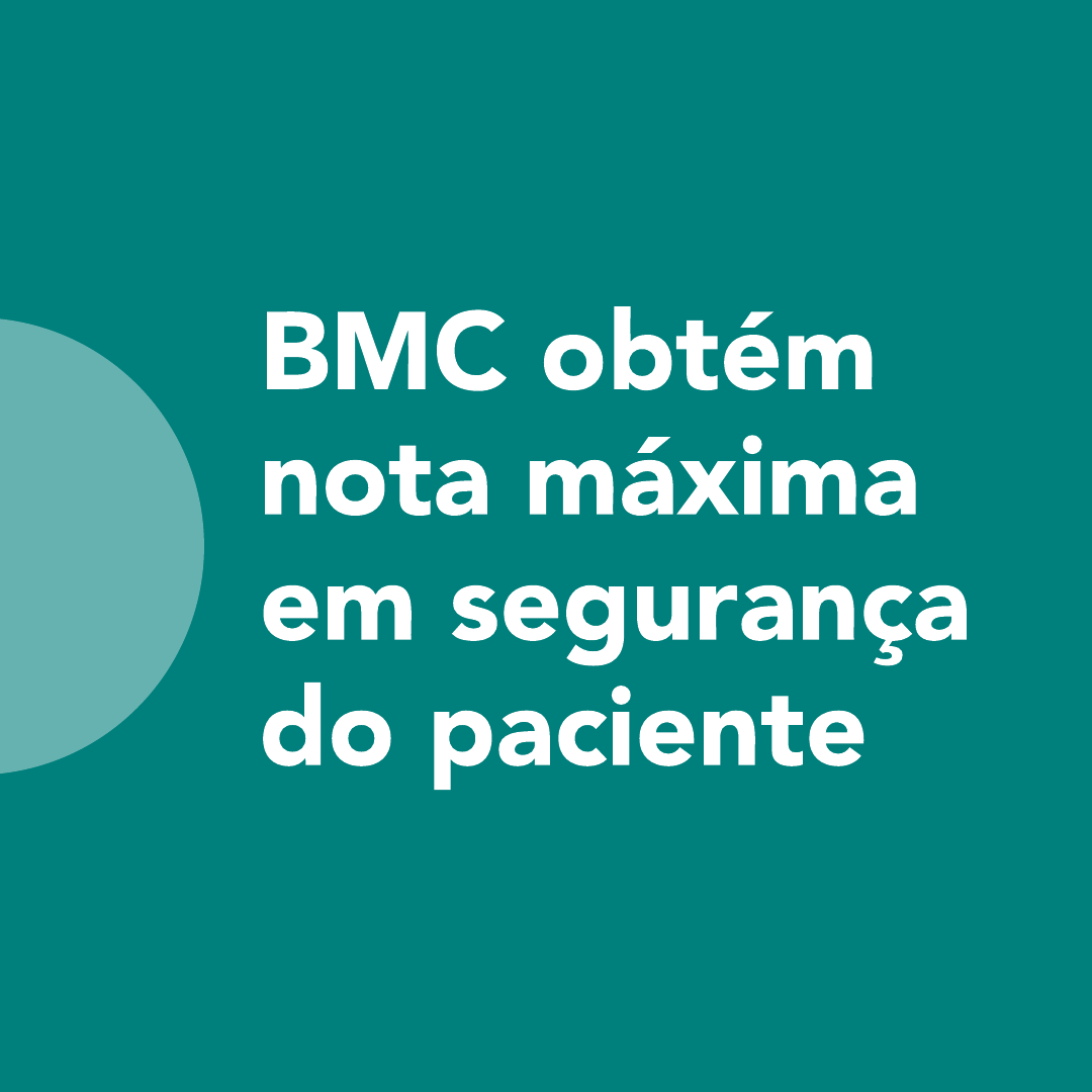 BMC obtém nota máxima em segurança do paciente 