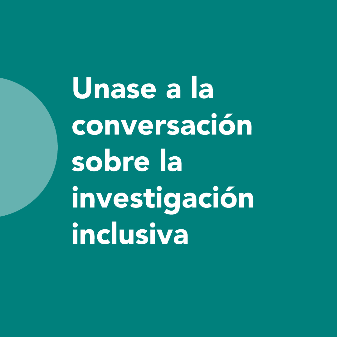 Únase a la conversación sobre la investigación inclusiva