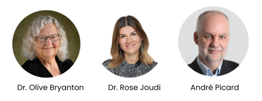 Images of Dr. Olive Bryanton, Dr. Rose Joudi, Andre Picard Images of Dr. Olive Bryanton, Dr. Rose Joudi, Andre Picard