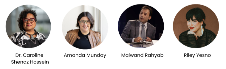 Images of Dr. Caroline Shenaz Hossein, Amanda Munday, Maiwand Rahyab, Riley Yesno