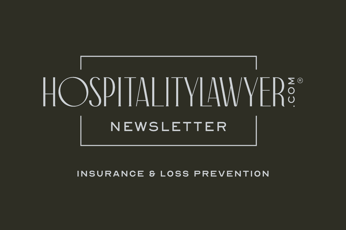 HospitalityLawyer.com® Newsletter Insurance & Loss Prevention HospitalityLawyer.com® Newsletter Insurance & Loss Prevention