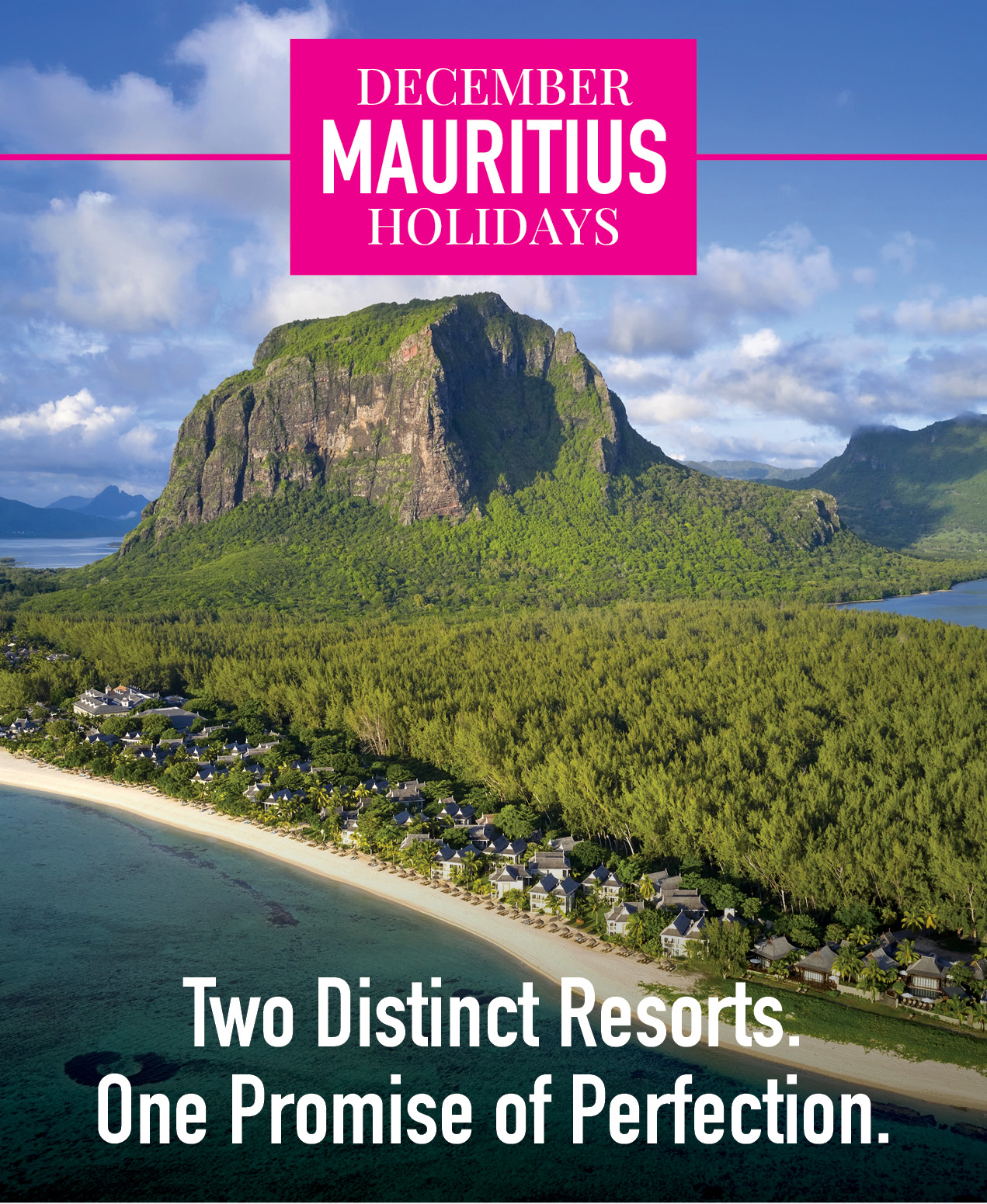 Two distinct resorts. One promise of perfection.