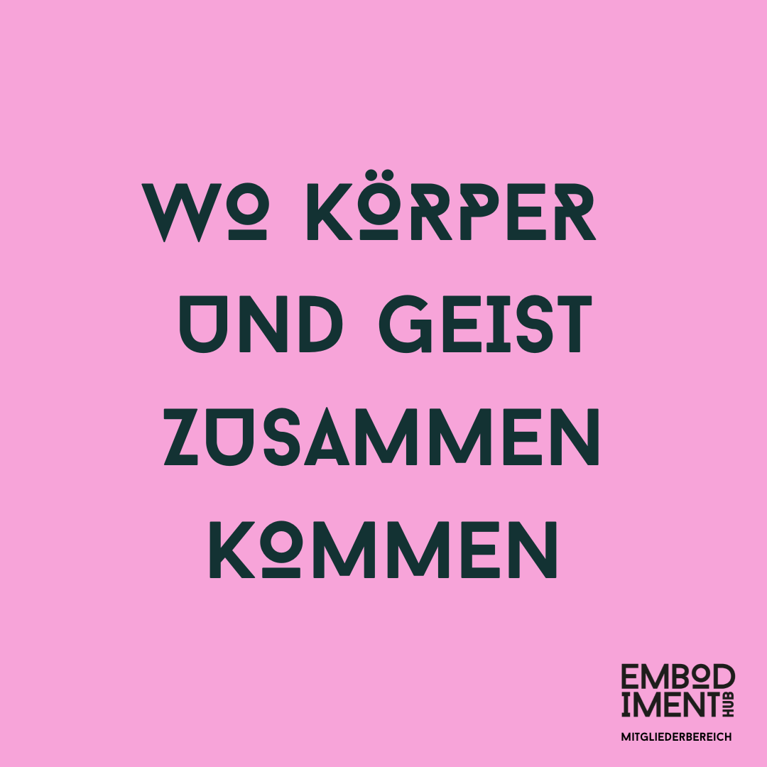 Embodiment hub warum ebodiment? SLogan wo körper und GEist zusammenkommen