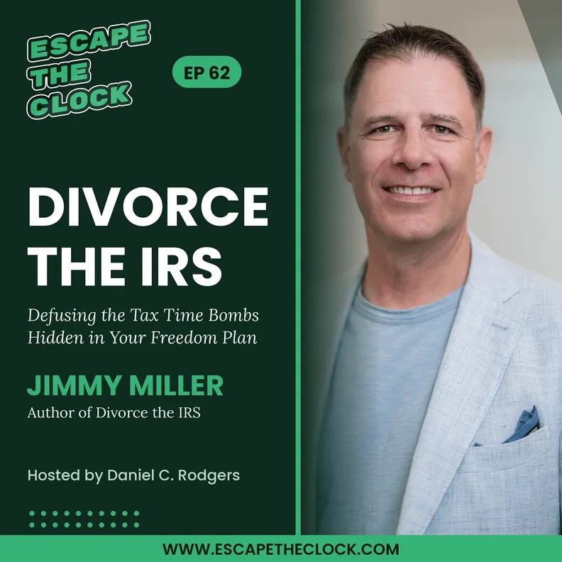 Divorce the IRS: Defusing the Tax Time Bombs Hidden in Your Freedom Plan with Jimmy Miller
