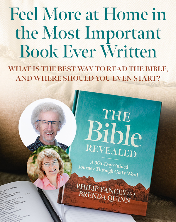 Feel more at home in the most important book ever written. What is the best way to read the Bible and where should you even start? The Bible Revealed: A 365-Day Guided Journey Through Gods Word by Philip Yancey and Brenda Quinn.