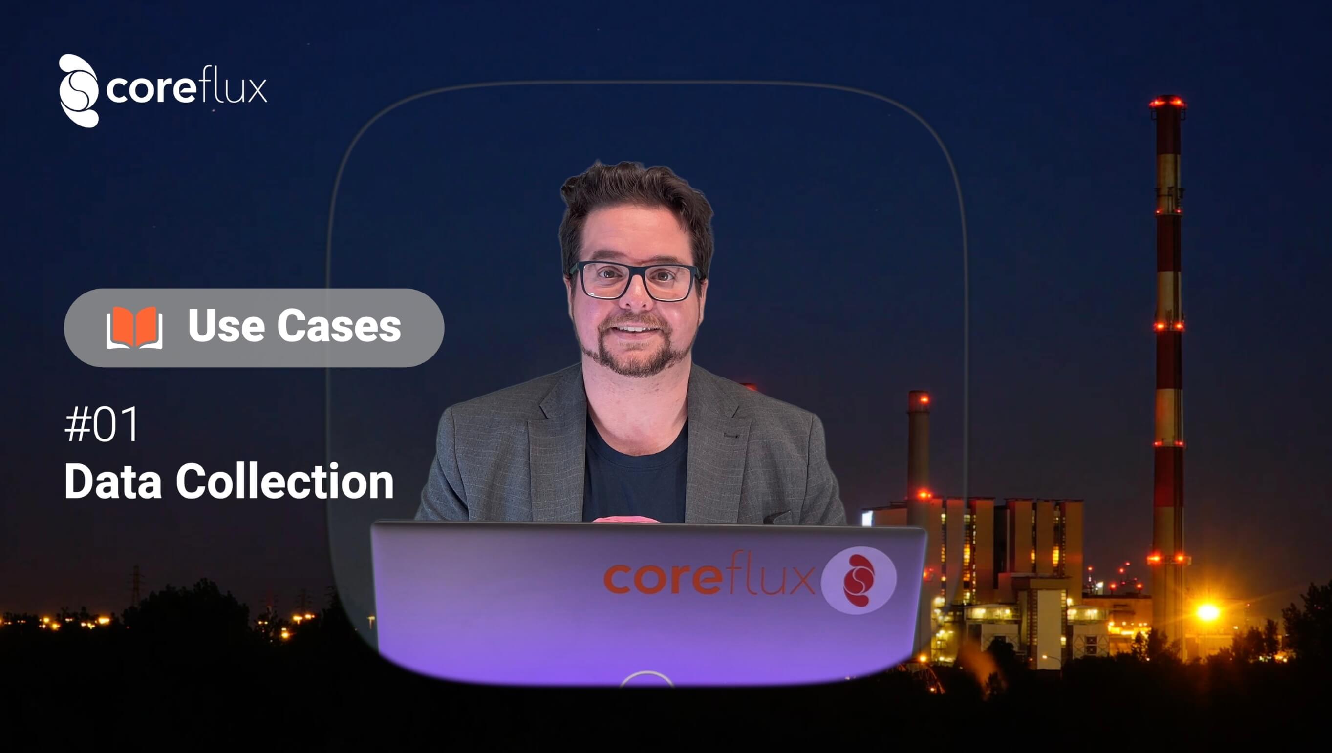 Coreflux Use Case 01 Data Collection