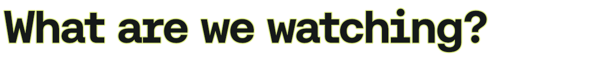 Title text that says, 'What are we watching?'